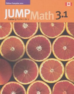 JUMP Math 3.1 Cahier 2 Partie 1 de 2 (French Math Workbook Grade 3, part 1 of 2)