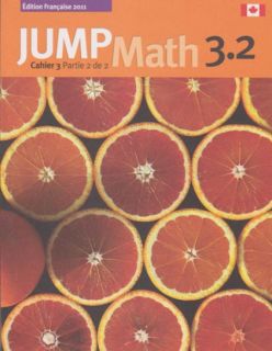 JUMP Math 3.2 Cahier 3 Partie 2 de 2 (French Math Workbook Grade 3, part 2 of 2)