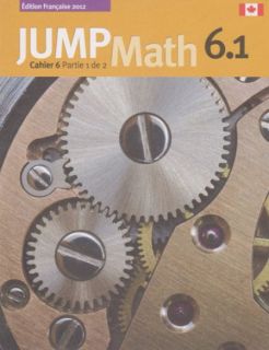 JUMP Math 6.1 Cahier 6 Partie 1 de 2 (French Math Workbook Grade 6, part 1 of 2)