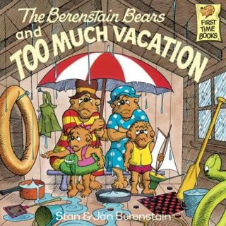 The Berenstain Bears and Too Much Vacation