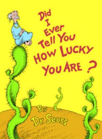 Dr. Seuss - Did I Ever Tell You How Lucky You Are?