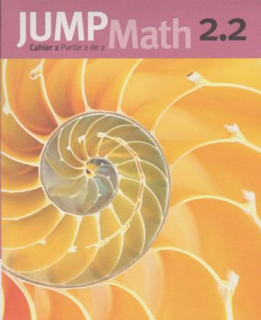 JUMP Math 2.2 Cahier 2 Partie 2 de 2 (French Math Workbook Grade 2, part 2 of 2)