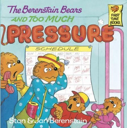 The Berenstain Bears and Too Much Pressure